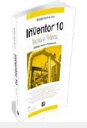 Autodesk Inventor 10: Teoria E Prática Cruz, Michele Davi