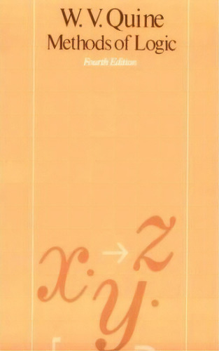 Methods Of Logic, De W. V. Quine. Editorial Harvard University Press, Tapa Blanda En Inglés