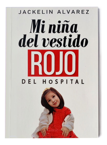 Libro De Autoayuda ¨mi Niña Del Vestido Rojo Del Hospital¨