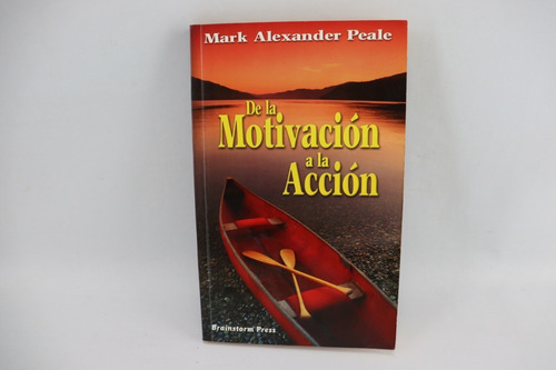 L5566 Mark Alexander Peale -- De La Motivacion A La Accion (Usado)