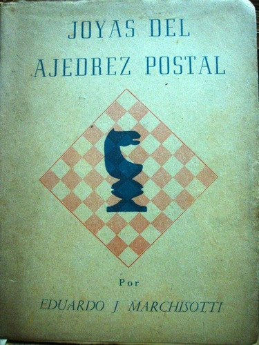 Joyas Del Ajedrez Postal. Eduardo J. Marchisotti.