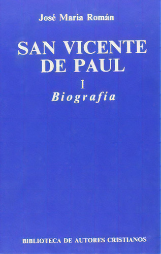 San Vicente De Paãâºl. I: Biografãâa, De Román, José María. Editorial Biblioteca Autores Cristianos, Tapa Dura En Español