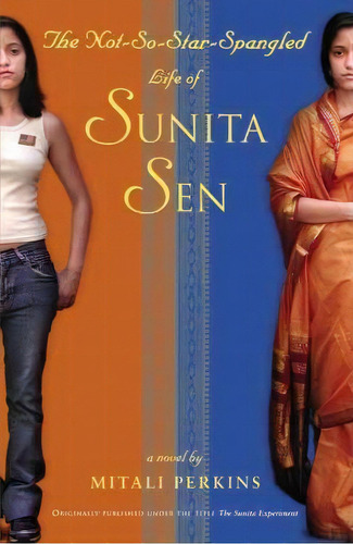 The Not-so-star-spangled Life Of Sunita Sen, De Mitali Perkins. Editorial Little Brown Company, Tapa Blanda En Inglés