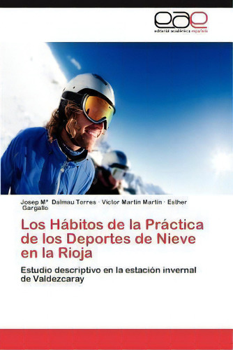 Los Habitos De La Practica De Los Deportes De Nieve En La Rioja, De Esther Gargallo. Eae Editorial Academia Espanola, Tapa Blanda En Español