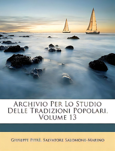 Archivio Per Lo Studio Delle Tradizioni Popolari, Volume 13, De Pitrè, Giuseppe. Editorial Nabu Pr, Tapa Blanda En Inglés