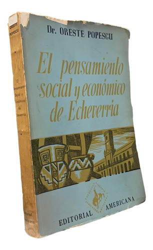 El Pensamiento Social Y Económico De Echeverría O. Popescu