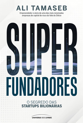 Superfundadores: O Segredo Das Startups Bilionárias, De Ali Tamaseb. Editorial Universo Dos Livros, Tapa Mole, Edición 1 En Português, 2024