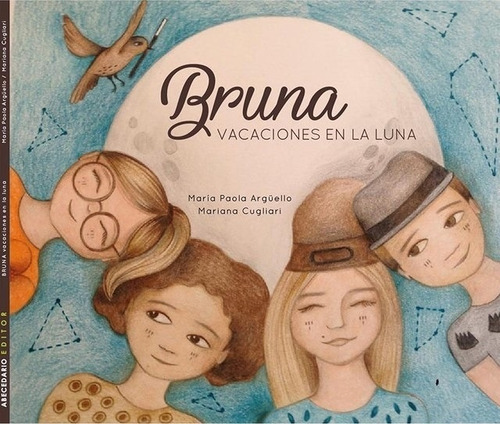 Bruna, Vacaciones En La Luna - Maria Paola Arguello, De Arguello, Maria Paola. Editorial Abecedario Editor, Tapa Blanda En Español, 2022