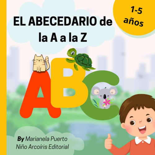 Libro: El Abecedario De La A A La Z: Libro Ilustrativo Para