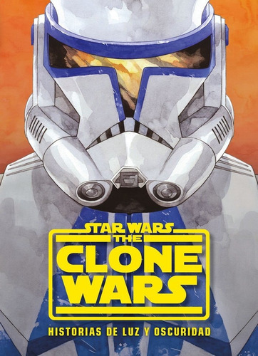 Star Wars. The Clone Wars. Historias De Luz Y Oscuridad, De Star Wars. Editorial Planeta Junior, Tapa Blanda En Español