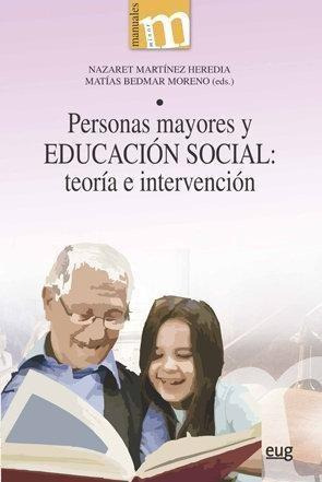 Libro: Personas Mayores Y Educación Social: Teoría E Interve