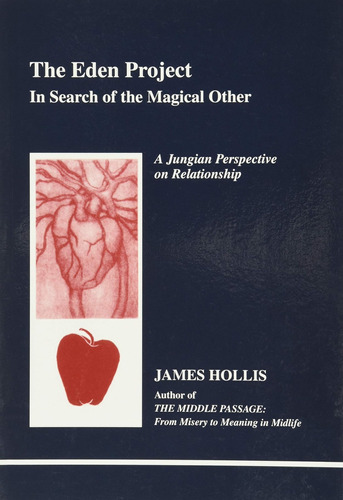 The Eden Project: In Search Of The Magical Other - Jungian P