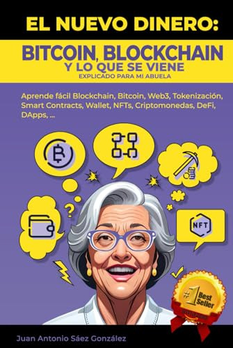 El Nuevo Dinero: Bitcoin, Blockchain Y Lo Que Se Viene Expli