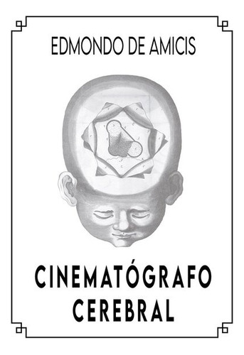 Cinematografo Cerebral, De Edmondo De Amicis. Editorial Quiroga Ediciones, Tapa Blanda, Edición 1 En Español