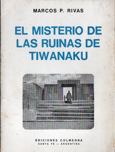 Marcos Rivas  El Misterio De Las Ruinas De Tiwanaku 