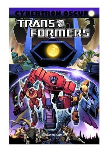 Transformers Cybertron Oscuro - Planeta Comics (español)