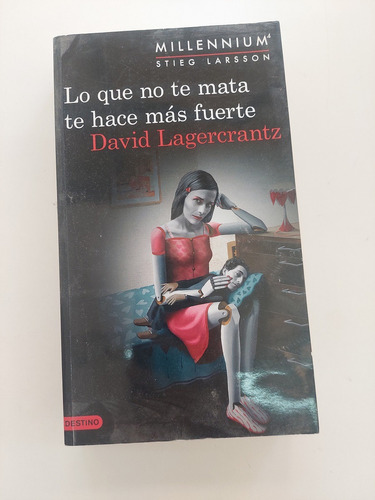 Lo Que No Te Mata Te Hace Mas Fuerte - David Lagercrantz