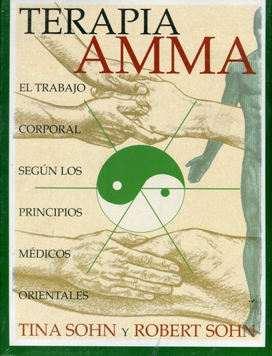 Terapia Amma: El Trabajo Corporal Segun Los Principios Medicos Orientales, De Sohn , Tina. Editorial Edaf, Edición 1 En Español