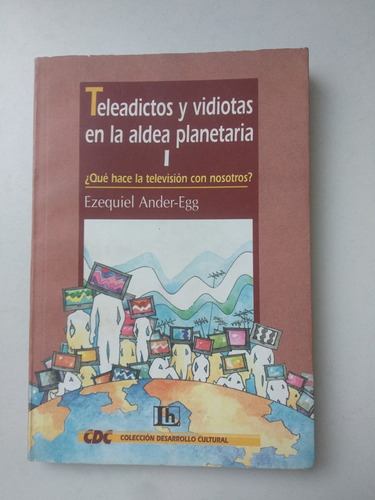 Imagen 1 de 2 de Teleadictos Y Vidiotas En La Aldea Planetaria Ander-egg