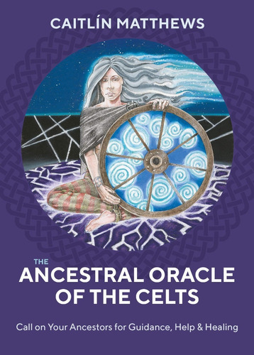 O Oráculo Ancestral Dos Celtas: Chame Ancestrais Orientação