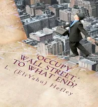 Comprar Libro 'occupy Wall Street, ' To What End? - L (eliyahu) H...