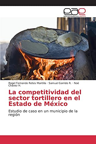 La Competitividad Del Sector Tortillero En El Estado De Mexi