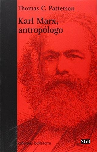 Karl Marx Antropólogo, De Thomas Patterson. Editorial Bellaterra (w), Tapa Blanda En Español