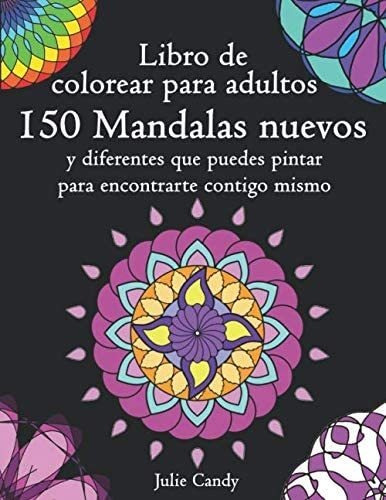 Libro: Libro De Colorear Para Adultos: 150 Nuevos Y Diferent