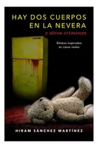 Comprar Libro: Hay Dos Cuerpos En La Nevera Y Otros Crímenes