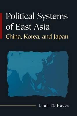 Political Systems Of East Asia : China, Korea, And Japan - L