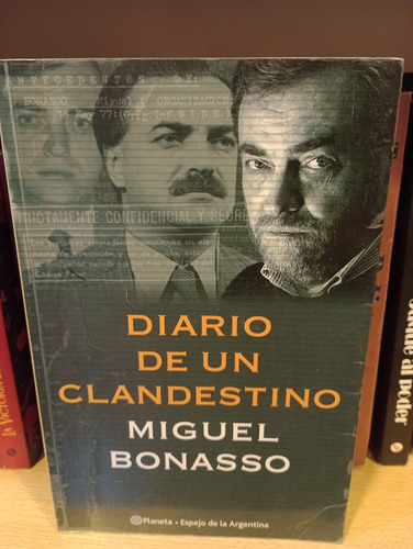 Diario De Un Clandestino - Miguel Bonasso - Ed Planeta