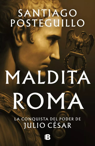 Maldita Roma [ Serie Julio César 2 ] -  Santiago Posteguillo