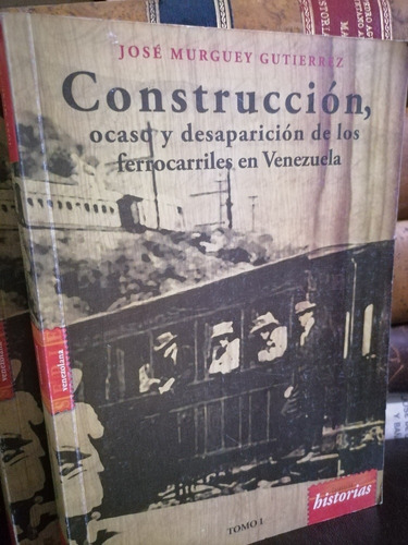 Historia De Los Ferrocarriles En Venezuela / 2 Tomos 