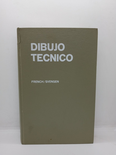 Dibujo Técnico - Thomas E. French - Carl L. Svensen 