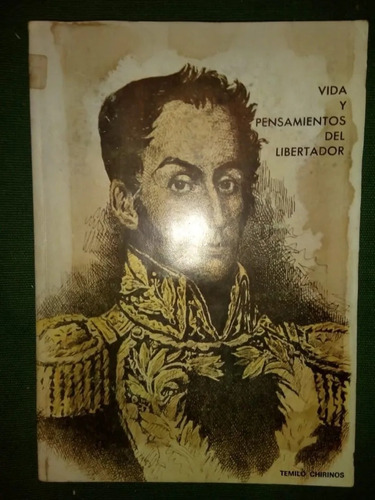 Libro Vida Y Pensamientos Del Libertador Temilo Chirinos