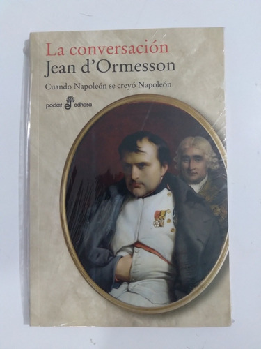 La Conversación. Jean D'ormesson. Cuando Napoleón Se Creyó