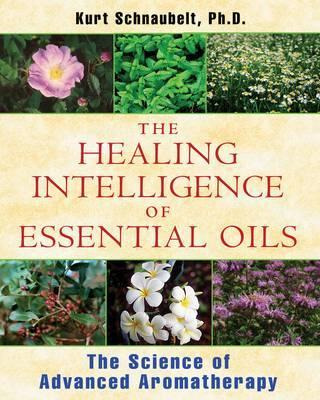 Libro Healing Intelligence Of Essential Oils : The Scienc...