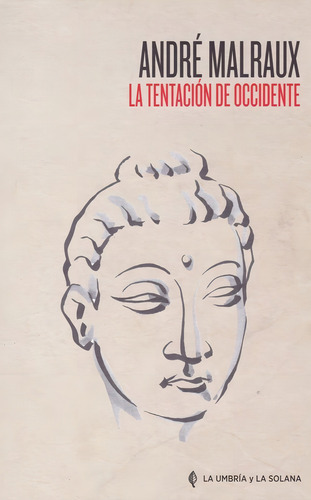 La Tentaciãâ³n De Occidente, De Malraux, André. Editorial Libros De La Umbría Y La Solana, S.l., Tapa Blanda En Español