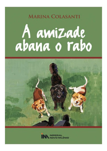 A Amizade Abana O Rabo