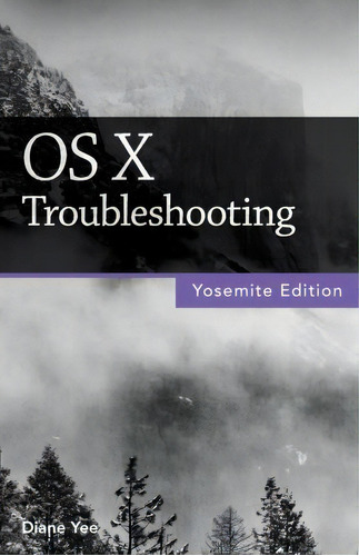 Os X Troubleshooting (yosemite Edition), De Diane Yee. Editorial Questing Vole Press, Tapa Blanda En Inglés