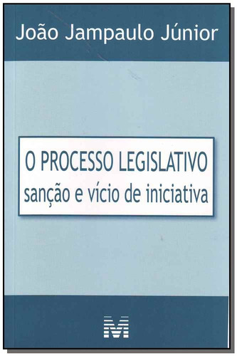 Processo legislativo - sanção e vício de iniciativa - 1 ed./2008, de Jampaulo Júnior, João. Editora Malheiros Editores LTDA, capa mole em português, 2008