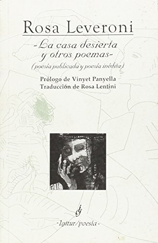 La Casa Desierta Y Otros Poemas - Leveroni, Rosa, de LEVERONI, ROSA. Editorial IGITUR en español