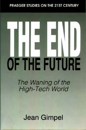 The End Of The Future, De Jean Gimpel. Editorial Abc Clio, Tapa Blanda En Inglés