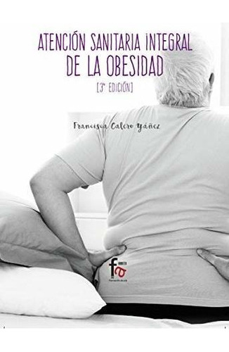 Atencion Sanitaria Integral De La Obesidad-3 Edicion - Caler