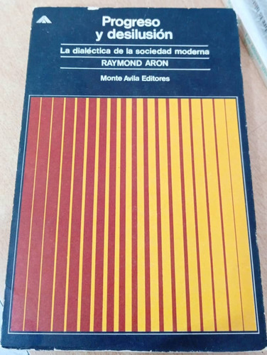 Progreso Y Desilusión / Raymond Aron