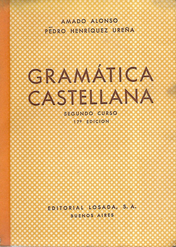 Gramática Castellana / Amado Alonso - Pedro Henríquez Ureña