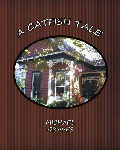 A Catfish Tale, De Dr Michael Graves. Editorial Createspace Independent Publishing Platform, Tapa Blanda En Inglés