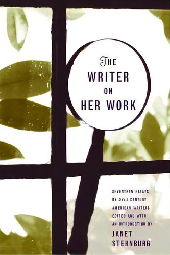 The Writer On Her Work: Seventeen Essays By 20th Century American Writers, De Janet Sternburg., Vol. 1. Editorial Ww Norton Co, Tapa Blanda En Inglés