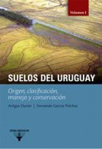 Suelos Del Uruguay. Volumen 1 - Artigas Durán