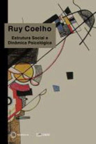 Estrutura Social E Dinâmica Psicológica, De Coelho, Ruy. Editora Perspectiva, Capa Mole, Edição 1ª Edicao - 2007 Em Português